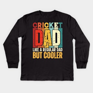 cricket Dad Like a Regular Dad but Cooler Design for Fathers day Kids Long Sleeve T-Shirt